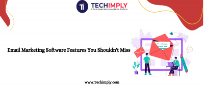 Top Features of Email Marketing Software You Shouldn't Miss